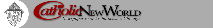 Catholic New World: Newspaper for the Archdiocese of Chicago Internet Edition