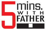 5 Minutes with Father